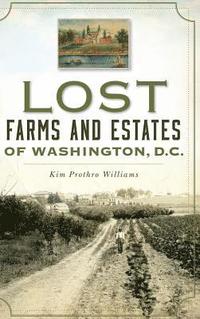 bokomslag Lost Farms and Estates of Washington, D.C.