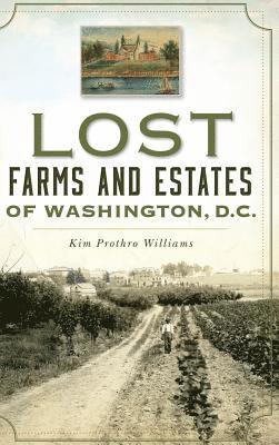 Lost Farms and Estates of Washington, D.C. 1