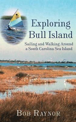 Exploring Bull Island: Sailing and Walking Around a South Carolina Sea Island 1