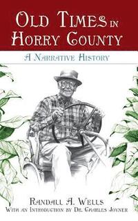 bokomslag Old Times in Horry County: A Narrative History