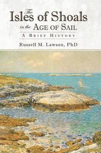 bokomslag The Isles of Shoals in the Age of Sail: A Brief History
