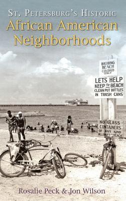 Jon Wilson, Rosalie Peck - St. Petersburg's Historic African American Neighborhoods, Inbunden