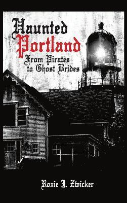 bokomslag Haunted Portland: From Pirates to Ghost Brides