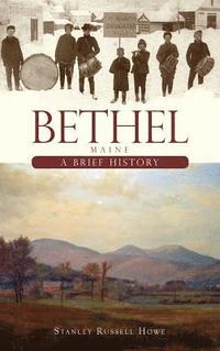 bokomslag Bethel, Maine: A Brief History