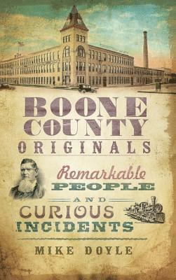 Mike Doyle - Boone County Originals: Remarkable People and Curious Incidents, Inbunden