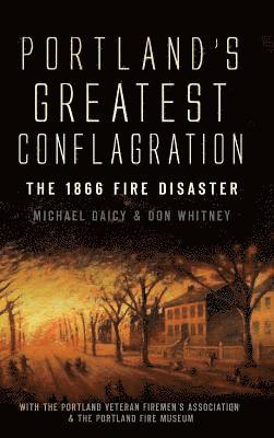 bokomslag Portland's Greatest Conflagration: The 1866 Fire Disaster