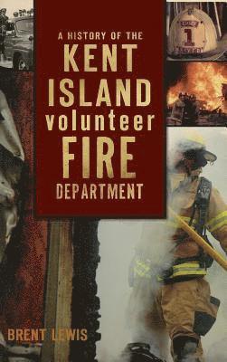 A History of the Kent Island Volunteer Fire Department 1