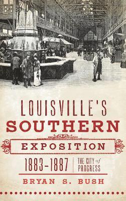 bokomslag Louisville's Southern Exposition, 1883-1887