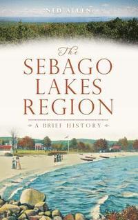 bokomslag The Sebago Lakes Region