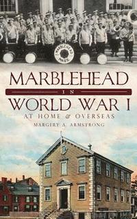 bokomslag Marblehead in World War I: At Home & Overseas