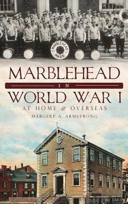 Marblehead in World War I: At Home & Overseas 1