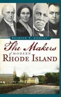 Patrick T. Conley - The Makers of Modern Rhode Island, Inbunden