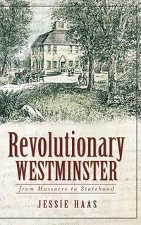 bokomslag Revolutionary Westminster: From Massacre to Statehood