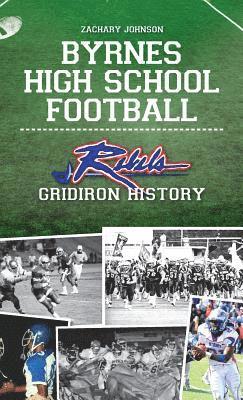 bokomslag Byrnes High School Football: Rebel Gridiron History