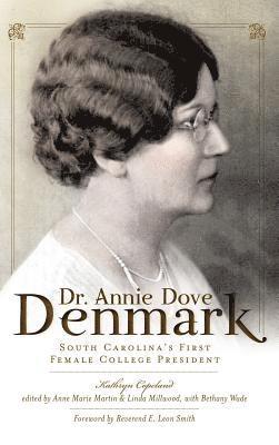 bokomslag Dr. Annie Dove Denmark: South Carolina's First Female College President