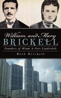 bokomslag William and Mary Brickell: Founders of Miami & Fort Lauderdale