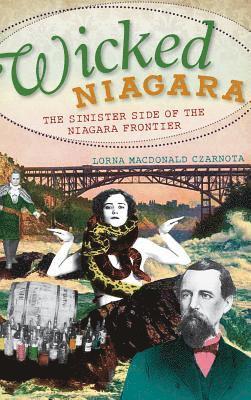 bokomslag Wicked Niagara: The Sinister Side of the Niagara Frontier