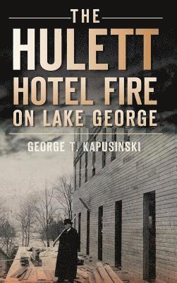 The Hulett Hotel Fire on Lake George 1