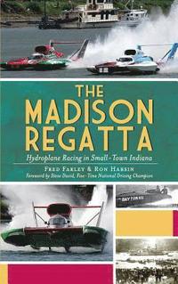 bokomslag The Madison Regatta: Hydroplane Racing in Small-Town Indiana
