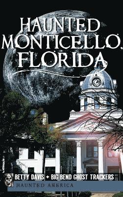 Christina a. Ziegler-McPherson, Betty Davis - Haunted Monticello, Florida, Inbunden