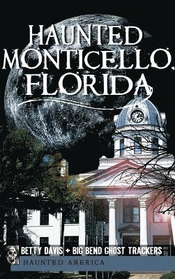 Haunted Monticello, Florida 1