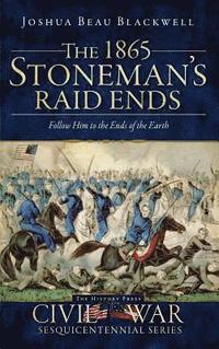 bokomslag The 1865 Stoneman's Raid Ends