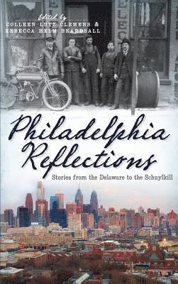 bokomslag Philadelphia Reflections: Stories from the Delaware to the Schuylkill