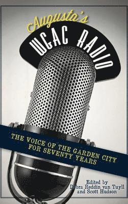 bokomslag Augusta's WGAC Radio: The Voice of the Garden City for Seventy Years
