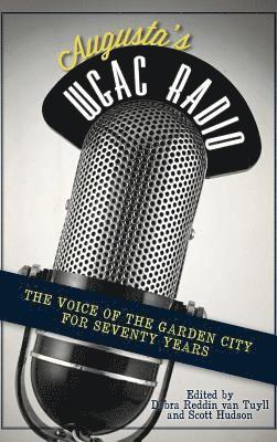 Augusta's WGAC Radio: The Voice of the Garden City for Seventy Years 1