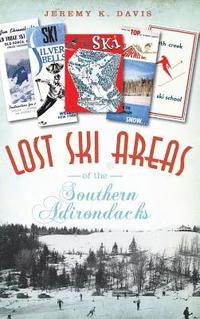 bokomslag Lost Ski Areas of the Southern Adirondacks