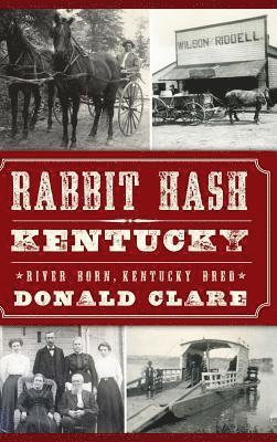 bokomslag Rabbit Hash, KY: River Born, Kentucky Bred