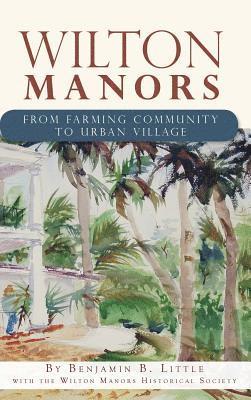 bokomslag Wilton Manors: From Farming Community to Urban Village