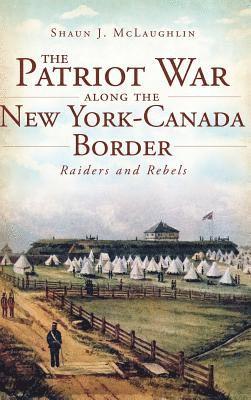 bokomslag The Patriot War Along the New York-Canada Border