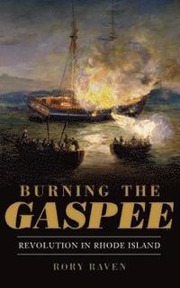 bokomslag Burning the Gaspee: Revolution in Rhode Island