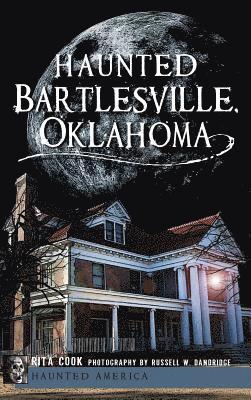 bokomslag Haunted Bartlesville, Oklahoma