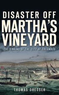 bokomslag Disaster Off Martha's Vineyard: The Sinking of the City of Columbus
