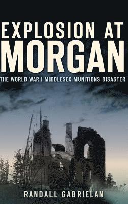 bokomslag Explosion at Morgan: The World War I Middlesex Munitions Disaster