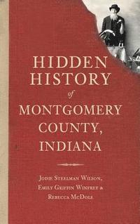 bokomslag Hidden History of Montgomery County, Indiana