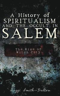 bokomslag A History of Spiritualism and the Occult in Salem