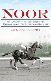 bokomslag Noor: A Champion Thoroughbred's Unlikely Journey from California to Kentucky