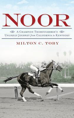 bokomslag Noor: A Champion Thoroughbred's Unlikely Journey from California to Kentucky