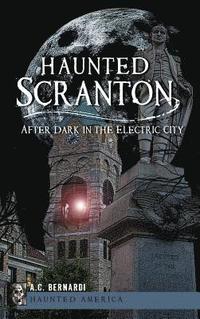 bokomslag Haunted Scranton: After Dark in the Electric City