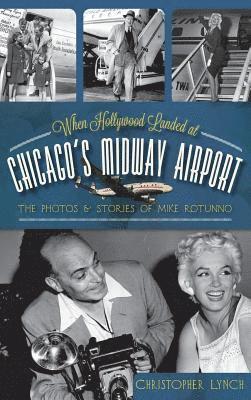 bokomslag When Hollywood Landed at Chicago's Midway Airport
