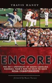 bokomslag Gamecock Encore: The 2011 University of South Carolina Baseball Team's Run to Back-To-Back NCAA Championships