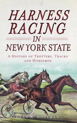bokomslag Harness Racing in New York State: A History of Trotters, Tracks and Horsemen