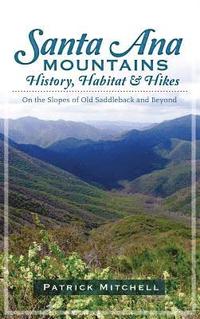 bokomslag Santa Ana Mountains History, Habitat & Hikes: On the Slopes of Old Saddleback and Beyond
