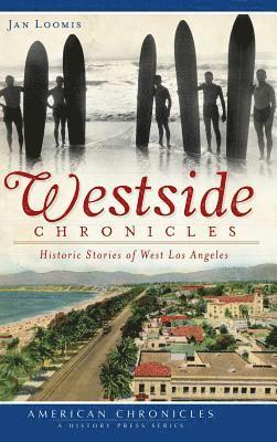 bokomslag Westside Chronicles: Historic Stories of West Los Angeles