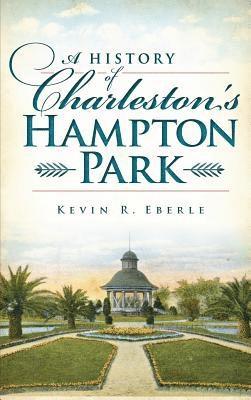 bokomslag A History of Charleston's Hampton Park