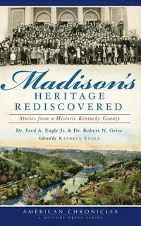 bokomslag Madison's Heritage Rediscovered: Stories from a Historic Kentucky County