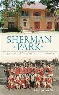 bokomslag Sherman Park: A Legacy of Diversity in Milwaukee